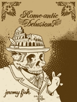 Jeremy Fish: Rome-antic Delusions 888849331X Book Cover