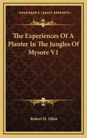 The Experiences Of A Planter In The Jungles Of Mysore V1 1163284955 Book Cover