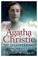 Agatha Christie: The Disappearing Novelist 1781552622 Book Cover