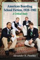 American Boarding School Fiction, 1928-1981: A Critical Study 0786478659 Book Cover