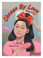 Chosen By Love: Adoption B0CKKJ55HF Book Cover