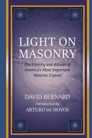 Light on Masonry: The History and Rituals of America's Most Important Masonic Exposé 1633919560 Book Cover