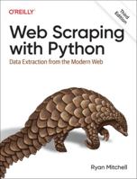 Web Scraping with Python: Data Extraction from the Modern Web 1098145356 Book Cover