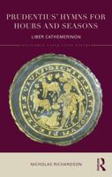 Prudentius' Hymns for Hours and Seasons: Liber Cathemerinon 1138202479 Book Cover