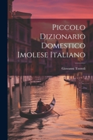 Piccolo Dizionario Domestico Imolese Italiano 1021367257 Book Cover