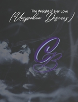 PART 1 (Unspoken Desires) (The Weight of Her Love) B0DXP2ZWL8 Book Cover
