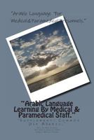 "Arabic Language Learning By Medical & Paramedical Staff.": 'Supplement-Common Use Arabic.' 149735630X Book Cover