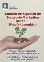 Endlich erfolgreich im Network-Marketing durch Klopfakupunktur: Für Anfänger, Fortgeschrittene, Skeptiker und Zweifler 3839191726 Book Cover