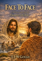 Face to Face: A 30-Day Journey Through Encounters with Jesus B0GTLR5NLK Book Cover