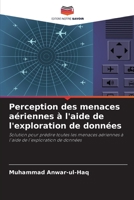 Perception des menaces a�riennes � l'aide de l'exploration de donn�es 6203282782 Book Cover