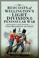 The Redcoats of Wellington’s Light Division in the Peninsular War: Unpublished and Rare Memoirs of the 52nd Regiment of Foot 1399084968 Book Cover