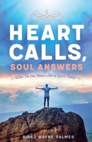 Heart Calls, Soul Answers: "What Do You Want Me To Learn Today? 1948675021 Book Cover