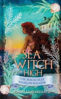 SEA WITCH HIGH Magically Mean Mermaids 1971171034 Book Cover