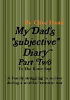 My Dad's Diary - Part Two - To The Bitter End 1446706435 Book Cover