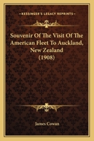 Souvenir Of The Visit Of The American Fleet To Auckland, New Zealand 1120654939 Book Cover