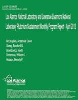 Los Alamos National Laboratory and Lawrence Livermore National Laboratory Plutonium Sustainment Monthly Program Report, April 2012 1478385715 Book Cover