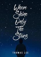 Where Shine Only the Stars 1645694437 Book Cover