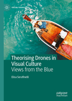 Theorising Drones in Visual Culture: Views from the Blue (Social Visualities) 3031752546 Book Cover