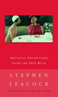 Arcadian Adventures with the Idle Rich 1532823894 Book Cover