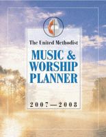 The United Methodist Music and Worship Planner 2007-2008 068764271X Book Cover