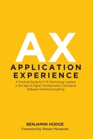 Application Experience: A Practical Guide for IT & Technology Leaders in the Age of Digital Transformation, DevOps & Software Defined Everything B084QL44TY Book Cover