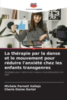 La thérapie par la danse et le mouvement pour réduire l'anxiété chez les enfants transgenres (French Edition) 6207000951 Book Cover