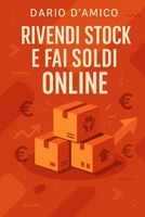 Rivendi stock e fai soldi online: Come trasformare rimanenze in guadagni veri (Italian Edition) B0F4S596KZ Book Cover