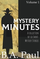 Mystery Minutes Volume 1: A Collection of Six Short Mystery Stories 1964800110 Book Cover