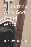 A Journey Only God Could Write B0GSMCB7W2 Book Cover