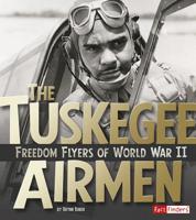 The Tuskegee Airmen: Freedom Flyers of World War II 1491449071 Book Cover