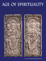 Age of Spirituality: Late Antique and Early Christian Art, Third to Seventh Century 069103950X Book Cover