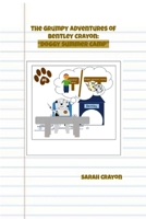 The Grumpy Adventures of Bentley Crayon: "Doggy Summer Camp" 1304084701 Book Cover