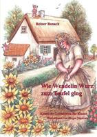 Wie Wendelin Wurz zum Teufel ging: und andere komische Geschichten für Kinder 3732257126 Book Cover