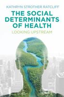 The Social Determinants of Health: Looking Upstream 1509565582 Book Cover