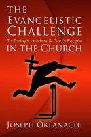 The Evangelistic Challenge to Today's Leaders & God's People in the Church 1512240702 Book Cover