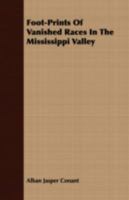 Foot-prints of vanished races in the Mississippi valley 1409715256 Book Cover