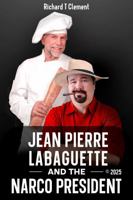 Jean Pierre Labaguette and the Narco President B0F3F5Z541 Book Cover