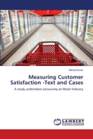 Measuring Customer Satisfaction -Text and Cases: A study undertaken exclusively on Retail Industry 3659481440 Book Cover