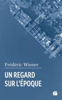 Un regard sur l'époque (French Edition) 2754773460 Book Cover