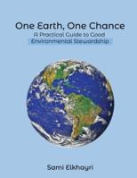 One Earth, One Chance: A Practical Guide to Good Environmental Stewardship 196861950X Book Cover