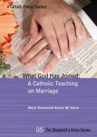 What God Has Joined: A Catholic Teaching on Marriage (The Shepherd's Voice, 5) 1930314191 Book Cover
