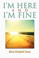 I'm Here and I'm Fine 1466270357 Book Cover