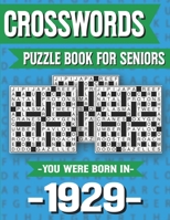 Crossword Puzzle Book For Seniors: You Were Born In 1929: Hours Of Fun Games For Seniors Adults And More With Solutions B091F5QMC1 Book Cover