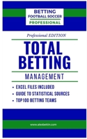 Betting Football Soccer Professional-TOTAL BETTING MANAGEMENT: Excel Files Included B0C5R3J2CF Book Cover