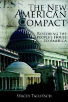 The New American Compact: Restoring the People's House to America 1425901816 Book Cover