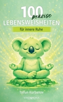 100 präzise Lebensweisheiten für innere Ruhe (German Edition) 3903579742 Book Cover