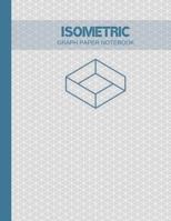 Isometric Graph Paper Notebook : 150 Pages of Grids of Equilateral Triangles, 8. 5 X 11' Isometric Notebook 1792787189 Book Cover