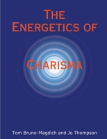 The Energetics of Charisma 1409225739 Book Cover