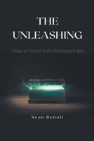 The Unleashing: Tales of Terror from Pandora's Box B0C6CG6ZQB Book Cover