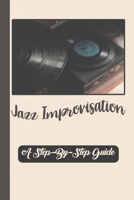 Jazz Improvisation Made Simple: A Step-By-Step Guide: Jazz Improvisation Piano B09CKMN94L Book Cover